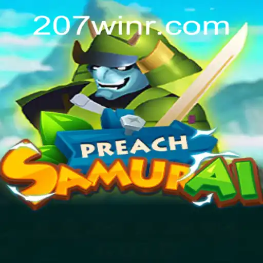 Descubra o Fascinante Mundo de PreachSamurai e a Chave do Sucesso com 207win